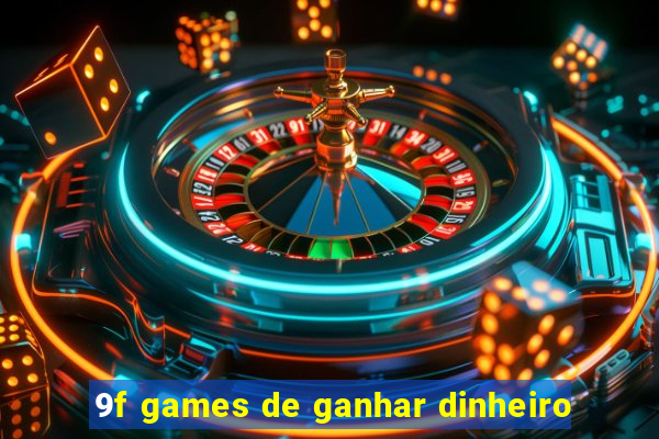 9f games de ganhar dinheiro